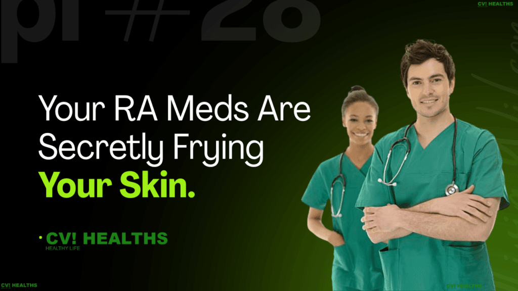 Your RA Meds Are Secretly Frying Your Skin